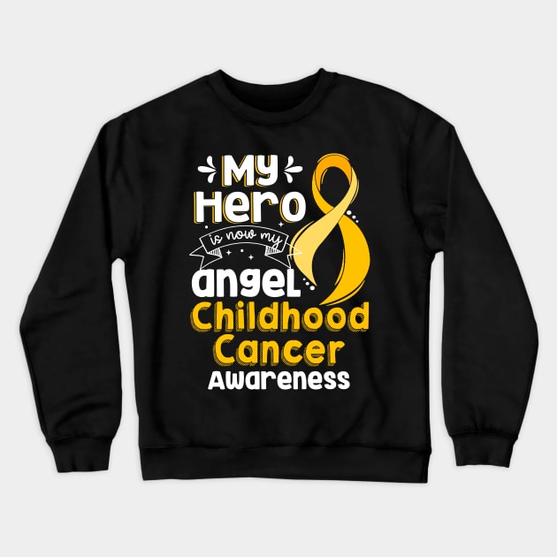 My Hero Is Now My Angel Childhool Cancer Awareness Crewneck Sweatshirt by Chapmanx